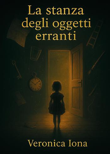 La stanza degli oggetti erranti - Veronica Iona - Libro Youcanprint 2025 | Libraccio.it