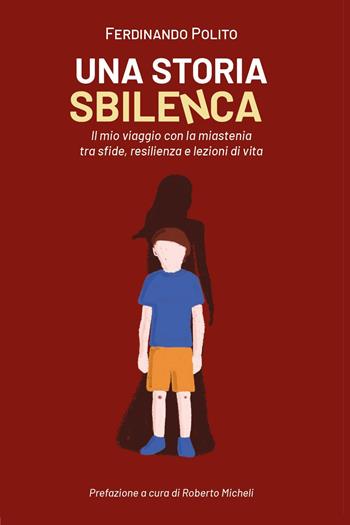 Una storia sbilenca. Un viaggio con la mia miastenia tra sfide, resilenzia e lezioni di vita - Ferdinando Polito - Libro Youcanprint 2025 | Libraccio.it