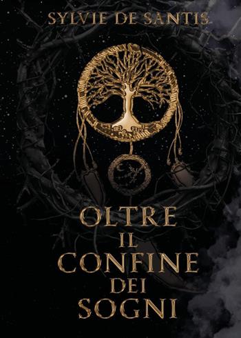 Oltre il confine dei sogni - Sylvie De Santis - Libro Youcanprint 2025 | Libraccio.it