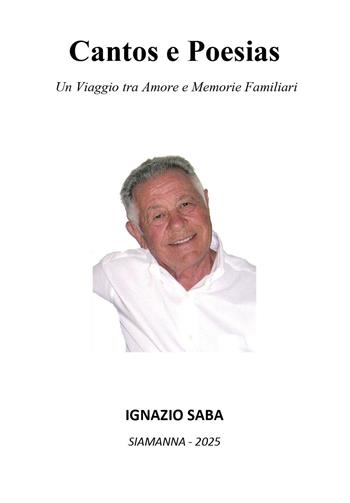 Cantos e poesias. Un viaggio tra amore e memorie familiari - Ignazio Saba - Libro Youcanprint 2025 | Libraccio.it