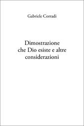 Dimostrazione che Dio esiste e altre considerazioni