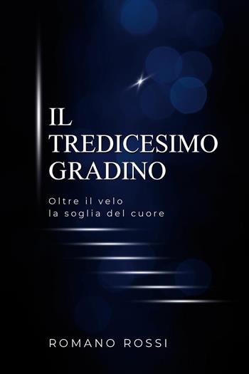 Il tredicesimo gradino - Romano Rossi - Libro Youcanprint 2026 | Libraccio.it