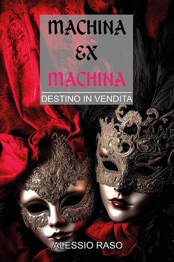 Machina ex machina. Destino in vendita - Alessio Raso - Libro Youcanprint 2025 | Libraccio.it