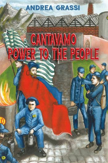Cantavamo «Power to the people» - Andrea Grassi - Libro Youcanprint 2025 | Libraccio.it