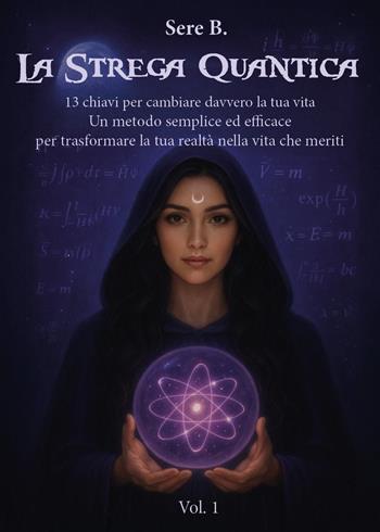 La strega quantica - Serena Benedetti - Libro Youcanprint 2026 | Libraccio.it