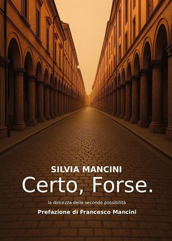 Certo, forse - Silvia Mancini - Libro Youcanprint 2025 | Libraccio.it