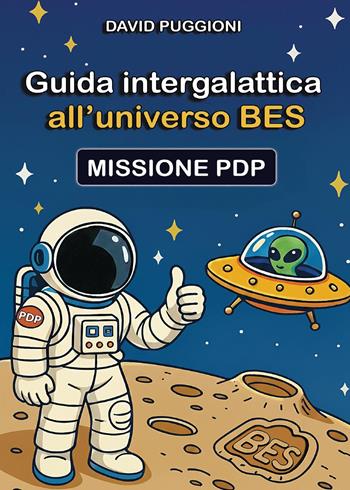 Guida intergalattica all'universo BES. Missione PDP - David Puggioni - Libro Youcanprint 2025 | Libraccio.it