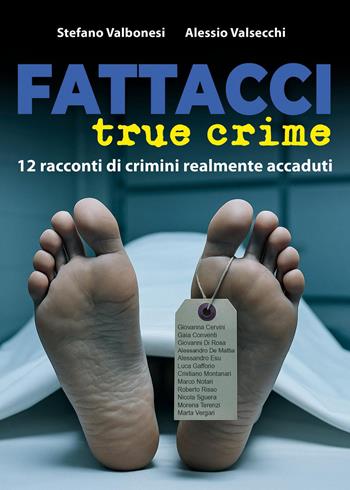 Fattacci true crime. 12 racconti di crimini realmente accaduti - Stefano Valbonesi, Alessio Valsecchi - Libro Youcanprint 2026 | Libraccio.it