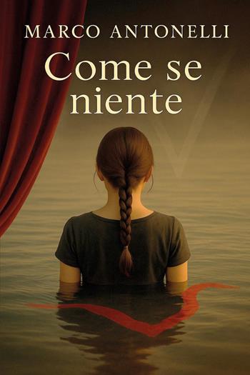 Come se niente - Marco Antonelli - Libro Youcanprint 2025 | Libraccio.it
