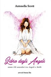 Il libro degli angeli e degli astri. Siamo fili annodati tra angeli e stelle...