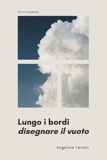 Lungo i bordi. Disegnare il vuoto - Angelica Terzoli - Libro Youcanprint 2025 | Libraccio.it