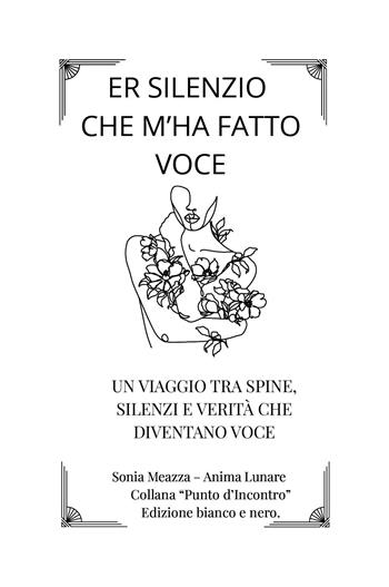 Er silenzio che m'ha fatto voce - Sonia Meazza - Libro Youcanprint 2025 | Libraccio.it