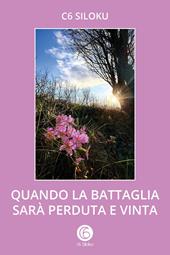 Quando la battaglia sarà perduta e vinta
