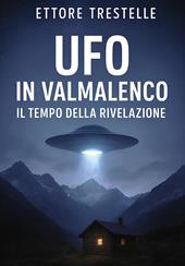 Ufo in Valmalenco. Il tempo della rivelazione