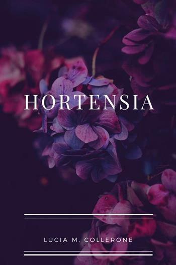Hortensia - Lucia Maria Collerone - Libro Youcanprint 2025 | Libraccio.it