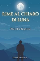 Rime al chiaro di luna. Raccolta di poesie