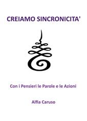 Creiamo sincronicità con i pensieri le parole e le azioni