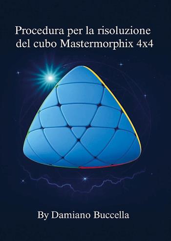 Procedura per la risoluzione del cubo Mastermorphix 4x4 - Damiano Buccella - Libro Youcanprint 2026 | Libraccio.it