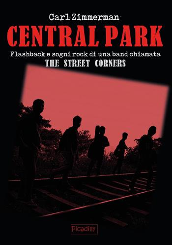Central Park. Flashback e sogni rock di una band chiamata The street corners - Carl Zimmerman - Libro Youcanprint 2025 | Libraccio.it