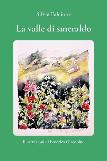 La valle di smeraldo - Silvia Falcione - Libro Youcanprint 2025 | Libraccio.it