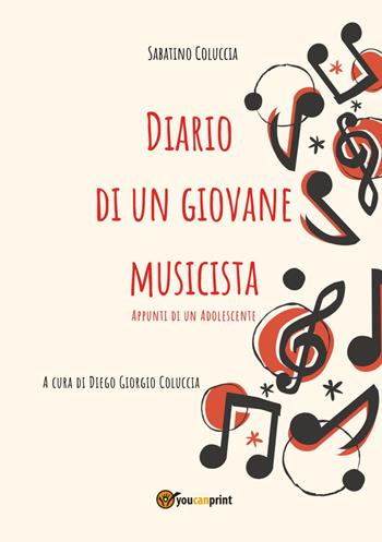 Diario di un giovane musicista. Appunti di un adolescente - Sabatino Coluccia - Libro Youcanprint 2025 | Libraccio.it