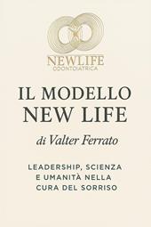 Il modello new life. Leadership, scienza e umanità nella cura del sorriso