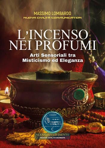 L'incenso nei profumi. Arti sensoriali tra misticismo ed eleganza - Massimo Lombardo - Libro Youcanprint 2025 | Libraccio.it