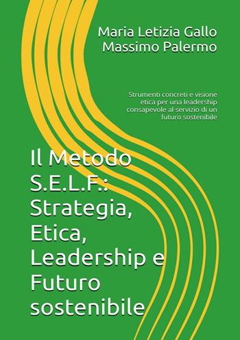 Il metodo S. E. L. F. - Maria Letizia Gallo, Massimo Palermo - Libro Youcanprint 2025 | Libraccio.it