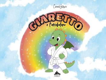 Giaretto e l'arcobaleno - Carmela Lovascio - Libro Youcanprint 2025 | Libraccio.it