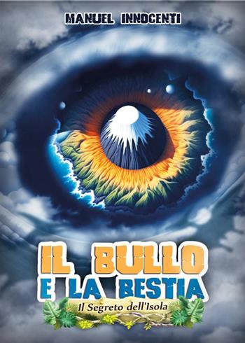 Il bullo e la bestia. Il segreto dell'isola - Manuel Innocenti - Libro Youcanprint 2025 | Libraccio.it