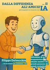 Dalla diffidenza all'amicizIA. Girovagando tra i banchi con l'IA. Riflessioni di un frequentatore abusivo mentre l'AI prende possesso del mondo scolastico