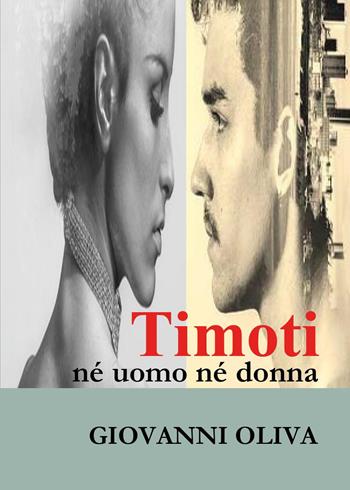 Timoti né uomo né donna - Giovanni Oliva - Libro Youcanprint 2025 | Libraccio.it