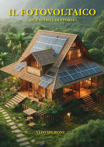 Il fotovoltaico - Vito Speroni - Libro Youcanprint 2025 | Libraccio.it