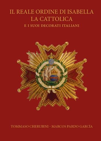 Il reale ordine di Isabella la Cattolica e i suoi decorati italiani - Tommaso Cherubini, Marcos Pardo García - Libro Youcanprint 2025 | Libraccio.it