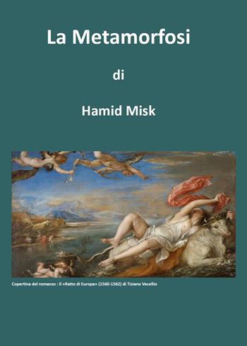 La metamorfosi - Misk Hamid - Libro Youcanprint 2025 | Libraccio.it
