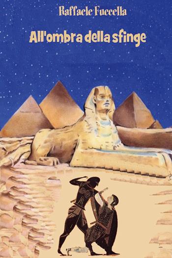 All'ombra della sfinge - Raffaele Fuccella - Libro Youcanprint 2026 | Libraccio.it