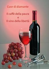 Il caffè della paura e il vino della libertà