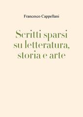 Scritti sparsi su letteratura, storia e arte