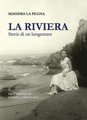 La Riviera. Storie di un lungomare. Nuova ediz.