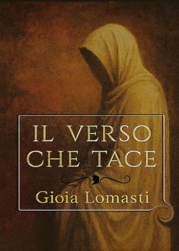 Il verso che tace - Gioia Lomasti - Libro Youcanprint 2025 | Libraccio.it