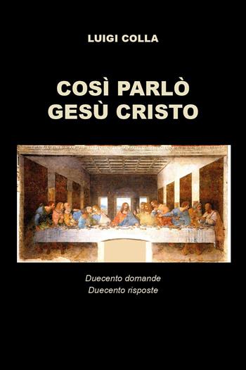 Così parlò Gesù Cristo - Luigi Colla - Libro Youcanprint 2026 | Libraccio.it