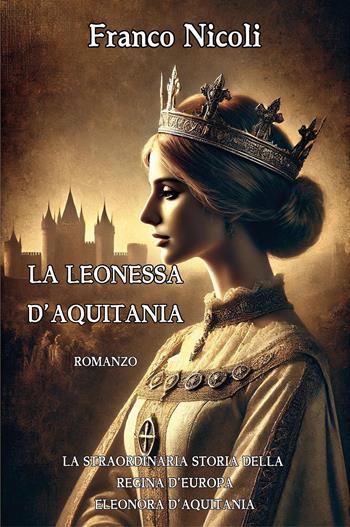 La leonessa d'Aquitania - Franco Nicoli - Libro Youcanprint 2026 | Libraccio.it