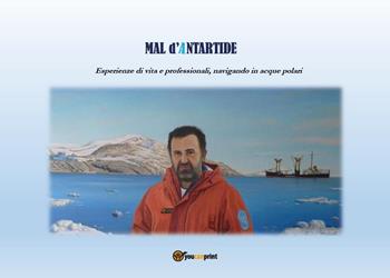 Mal d'Antartide. Esperienze di vita e professionali, navigando in acque polari - Luigi Russo - Libro Youcanprint 2026 | Libraccio.it