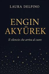 Engin Akyürek. Il silenzio che arriva al cuore