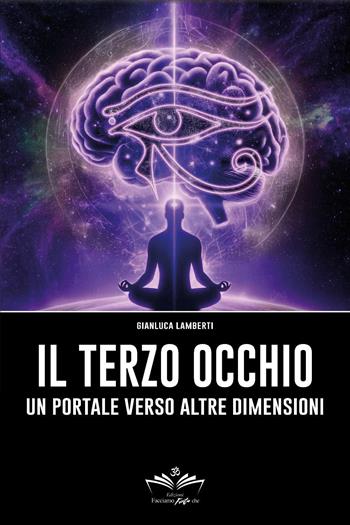 Il Terzo Occhio. Un portale verso altre dimensioni - Gianluca Lamberti - Libro Youcanprint 2026 | Libraccio.it