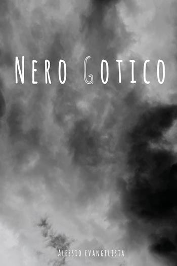 Nero gotico - Alessio Evangelista - Libro Youcanprint 2025 | Libraccio.it