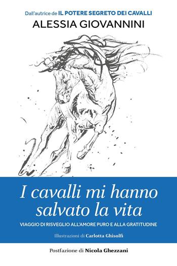 I cavalli mi hanno salvato la vita. Viaggio di risveglio all'amore puro e alla gratitudine - Alessia Giovannini - Libro Youcanprint 2026 | Libraccio.it
