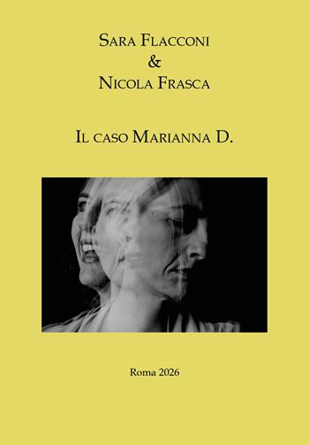 Il caso Marianna D. - Sara Flacconi, Nicola Frasca - Libro Youcanprint 2026 | Libraccio.it