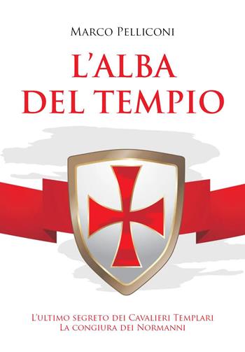 L'alba del Tempio. L'ultimo segreto dei Cavalieri Templari. La congiura dei Normanni - Marco Pelliconi - Libro Youcanprint 2026 | Libraccio.it
