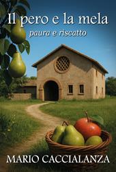 Il pero e la mela. Paura e riscatto